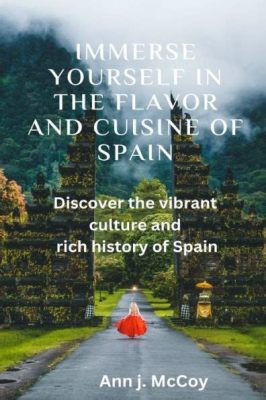  Immersed In Flavor: A Spanish Culinary Odyssey