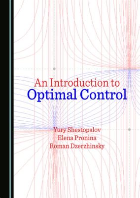  Optimal Control: An Introduction - 解鎖工程學的藝術之美，穿越時空的優化軌迹