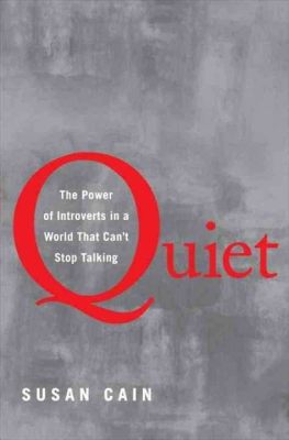  Quiet: The Power of Introverts in a World That Can’t Stop Talking – Unveiling the Silent Symphony Within