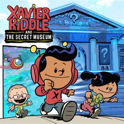  Xavier Riddle and the Secret Museum： 踏上奇幻歷史之旅，解開謎團的奇妙冒險！